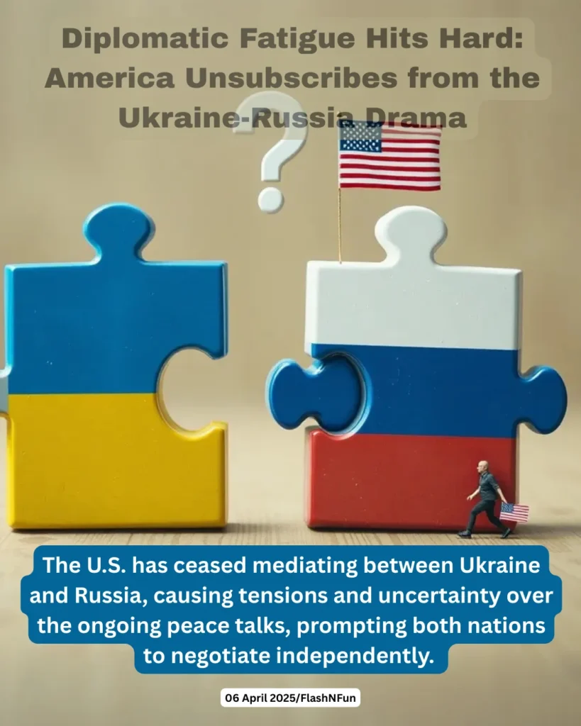 The U.S. has ceased mediating between Ukraine and Russia, causing tensions and uncertainty over the ongoing peace talks, prompting both nations to negotiate independently.