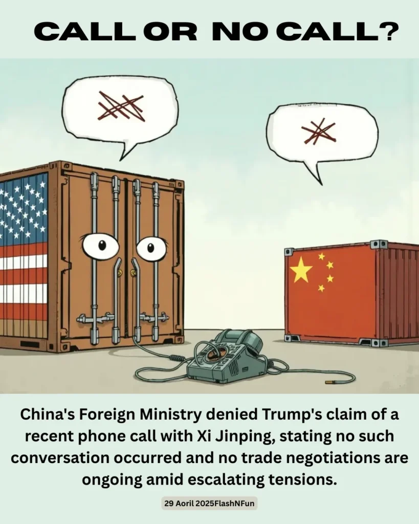 China's Foreign Ministry denied Trump's claim of a recent phone call with Xi Jinping, stating no such conversation occurred and no trade negotiations are ongoing amid escalating tensions.
