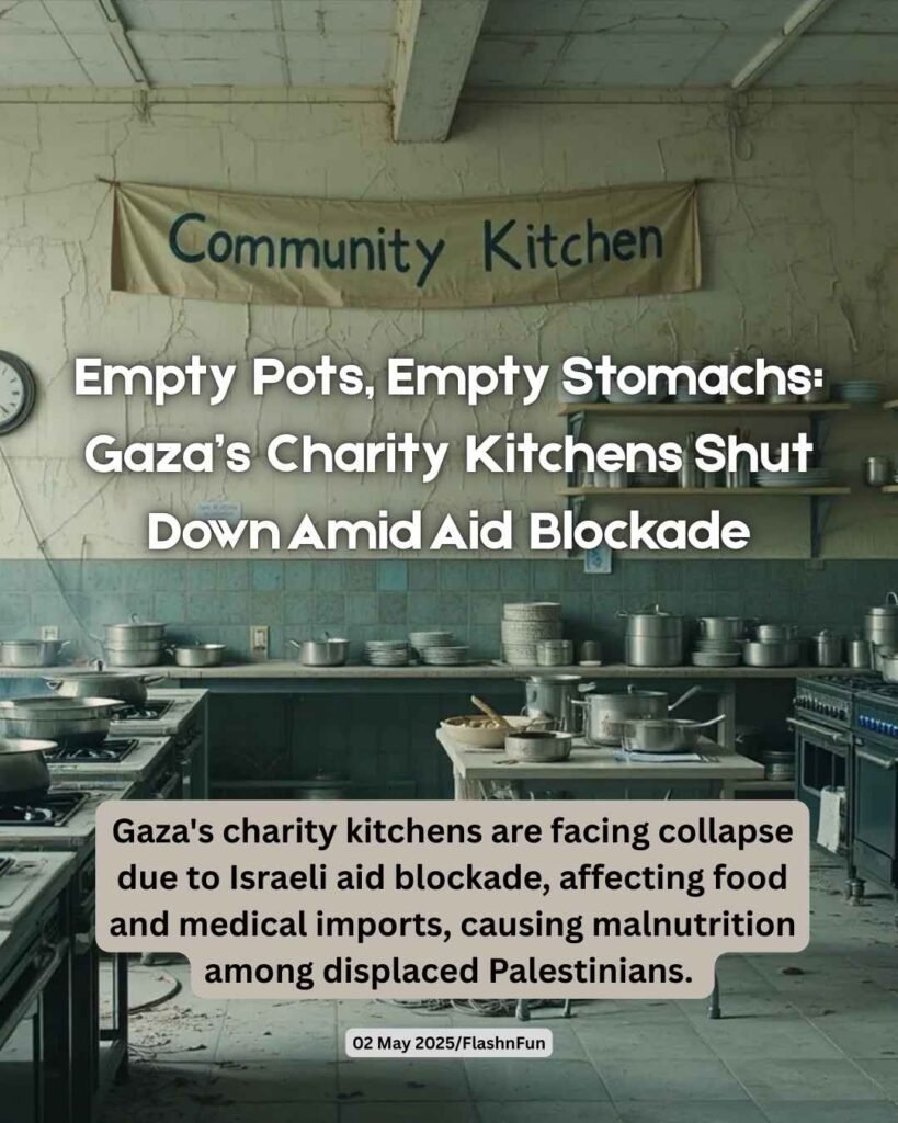 Gaza's charity kitchens are facing collapse due to Israeli aid blockade, affecting food and medical imports, causing malnutrition among displaced Palestinians.
