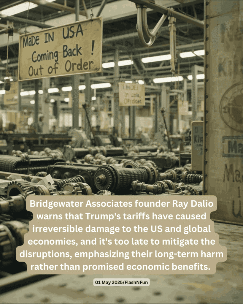 Bridgewater Associates founder Ray Dalio warns that Trump's tariffs have caused irreversible damage to the US and global economies, and it's too late to mitigate the disruptions, emphasizing their long-term harm rather than promised economic benefits.