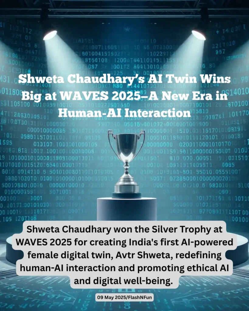 Shweta Chaudhary won the Silver Trophy at WAVES 2025 for creating India's first AI-powered female digital twin, Avtr Shweta, redefining human-AI interaction and promoting ethical AI and digital well-being.