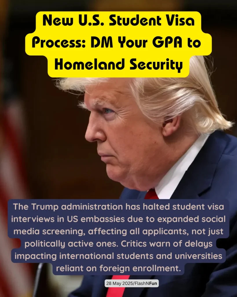 #usstudentvisa, #trumpadministration, #studentvisadelays, #internationalstudents, #homelandsecurity, #usvisa2025, #visainterviews, #socialmediascreening, #foreignstudents, #usimmigrationpolicy, #gpaandvisa, #trumpnews, #highereducationcrisis, #foreignenrollment, #studentvisaissues, #universitiesaffected, #flashnfun, #politicallyactive, #embassyinterviews, #studyinusa