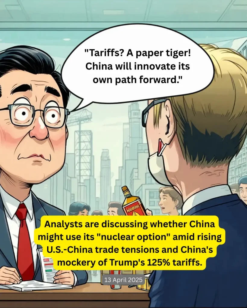 Analysts are discussing whether China might use its "nuclear option" amid rising U.S.-China trade tensions and China's mockery of Trump's 125% tariffs.