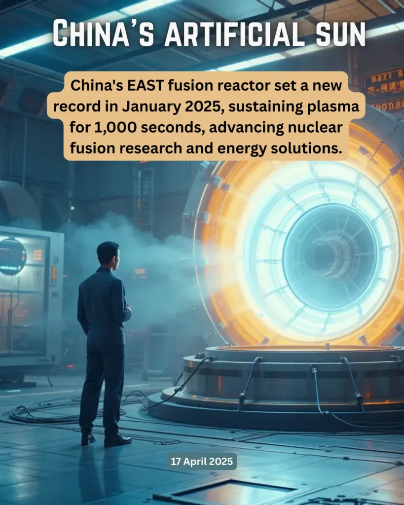 China's EAST fusion reactor set a new record in January 2025, sustaining plasma for 1,000 seconds, advancing nuclear fusion research and energy solutions.
