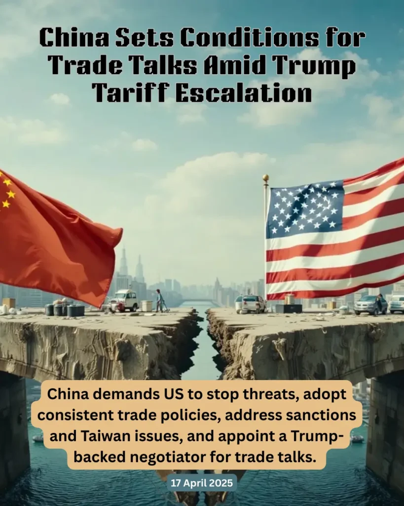 China demands US to stop threats, adopt consistent trade policies, address sanctions and Taiwan issues, and appoint a Trump-backed negotiator for trade talks.
