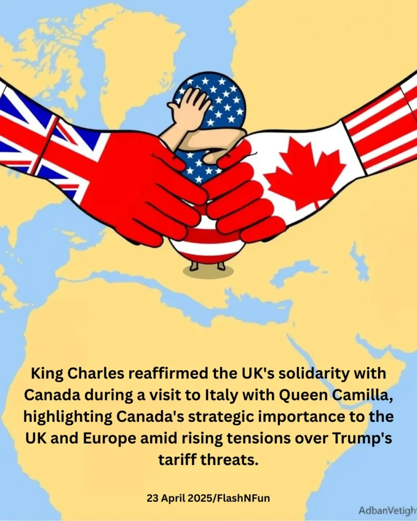 King Charles reaffirmed the UK's solidarity with Canada during a visit to Italy with Queen Camilla, highlighting Canada's strategic importance to the UK and Europe amid rising tensions over Trump's tariff threats.