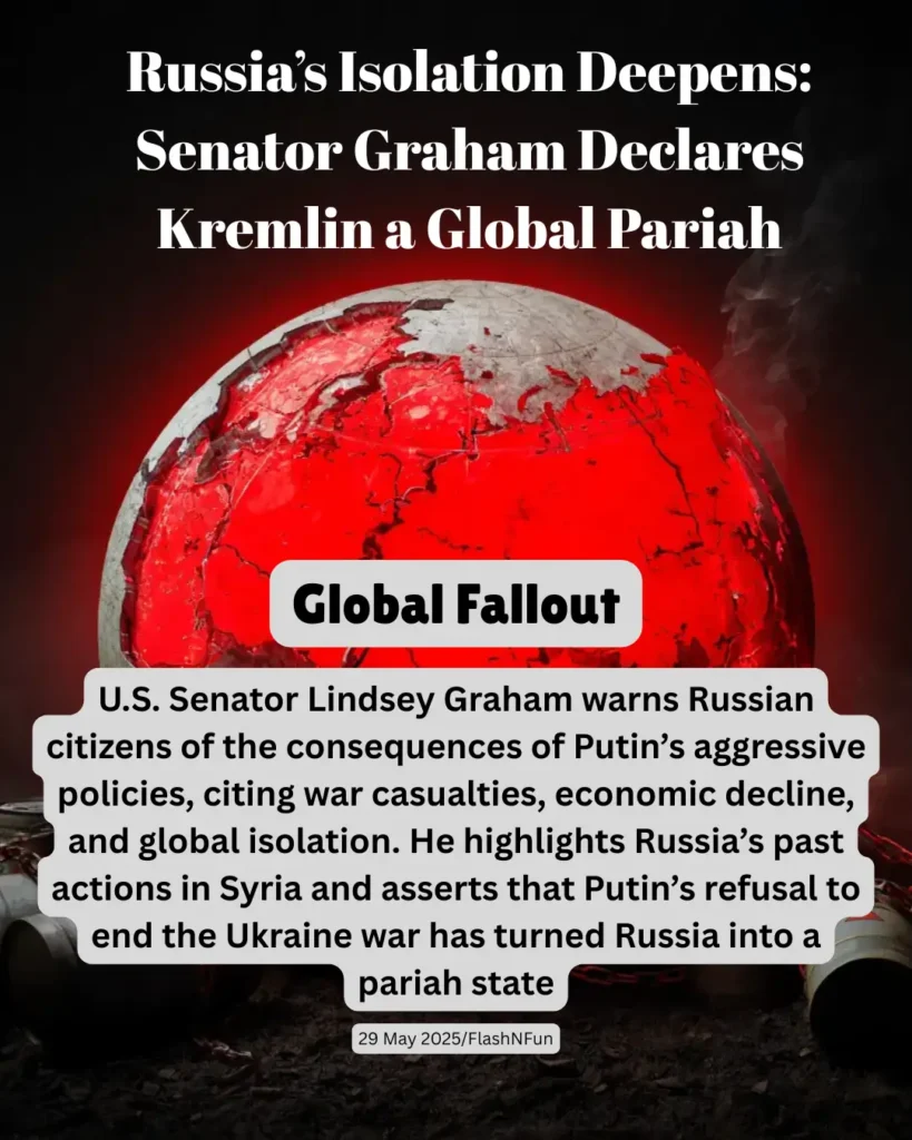 U.S. Senator Lindsey Graham warns Russian citizens of the consequences of Putin’s aggressive policies, citing war casualties, economic decline, and global isolation. He highlights Russia’s past actions in Syria and asserts that Putin’s refusal to end the Ukraine war has turned Russia into a pariah state.#russiaukrainewar, #lindseygraham, #putinnews, #russiapolitics, #globalsanctions, #kremlinisolation, #ukraineconflict, #globalpariah, #syriaintervention, #economicdecline, #worldpolitics, #internationalrelations, #russianaggression, #putinunderfire, #usforeignpolicy, #geopoliticaltensions, #russiawatch, #ukrainewar2025, #russianinvasion, #flashnfunnews