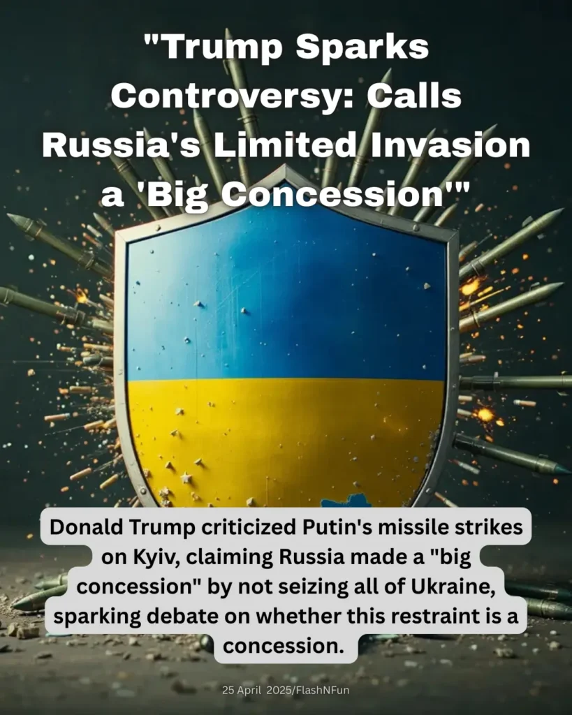 Donald Trump criticized Putin's missile strikes on Kyiv, claiming Russia made a "big concession" by not seizing all of Ukraine, sparking debate on whether this restraint is a concession.